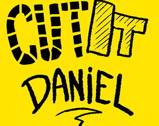 Cut it, Daniel!