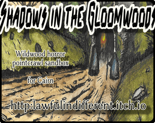 Shadows in the Gloomwoods   - wildwood horror pointcrawl sandbox for Cairn 