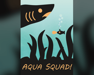 AQUA SQUAD!   - A Tunnel Goons hack of aquatic and aquatic-adjacent adventure. 