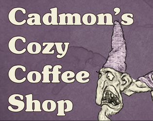 Cadmon's Cozy Coffee Shop   - A TTRPG mini-adventure set outside the dungeon 