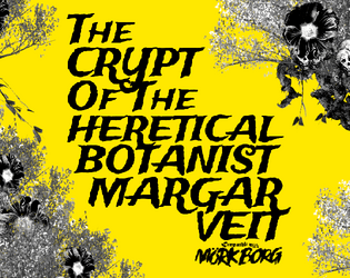 The Crypt of the Heretical Botanist Margar Veit   - Deep in tangled Sarkash lies a ruined botanical workshop that could contain the secret to killing the BASILISKS. 