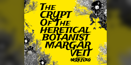 Cover image for The Crypt of the Heretical Botanist Margar Veit