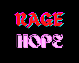 rage and hope   - how it feels to want things society doesn't let you have. 