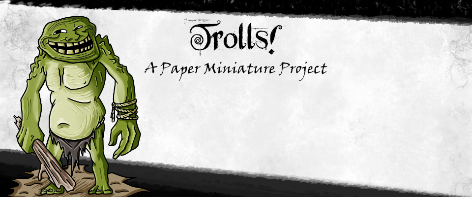 Trolls!: A Paper Miniature Project