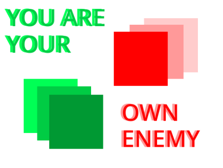 You are Your Own Enemy