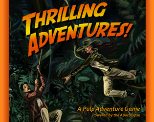 Thrilling Adventures! PbtA TTRPG   - A Pulp Adventure Game Powered by the Apocalypse 