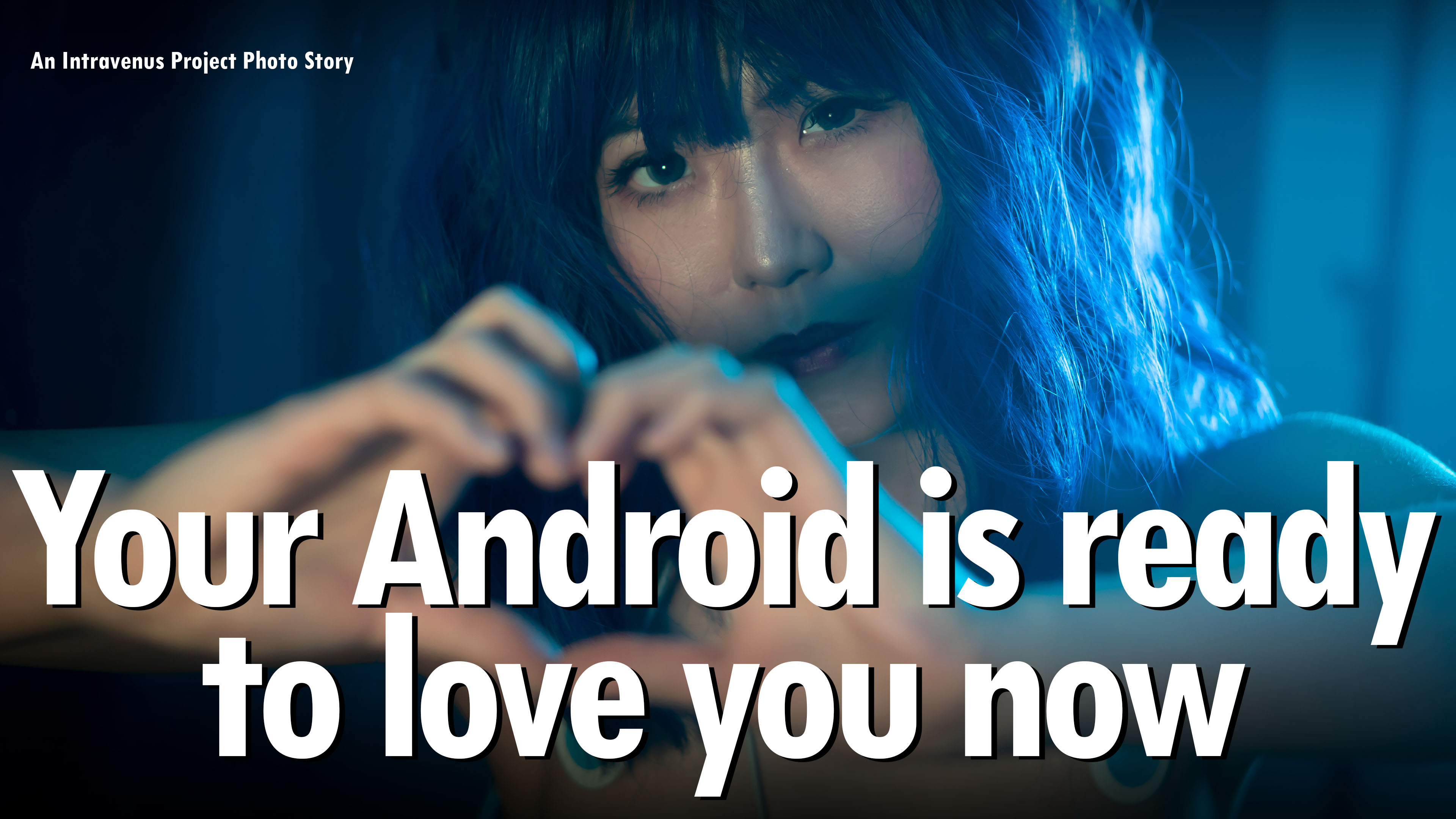 Your Android is ready to love You now