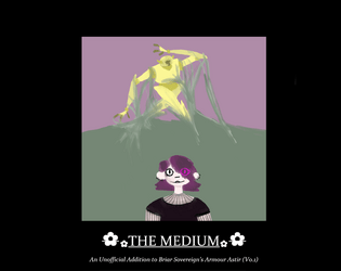 The Medium (An Unofficial Playbook for Armour Astir: Advent)   - A mech-less freedom fighter who walks among the dead 