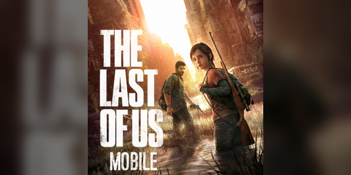 The CITY: NetEase está criando um The Last of Us Mobile - Mobile