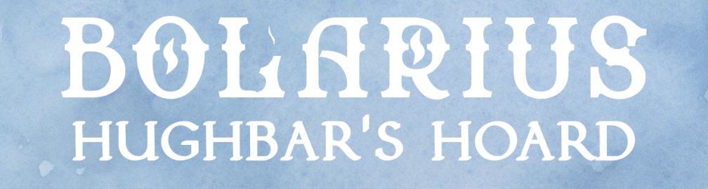Bolarius: Hughbar's Hoard