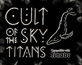 Cult of the Sky Titans   - An OSR cavecrawl through a dark world of stone and psychedelia. 