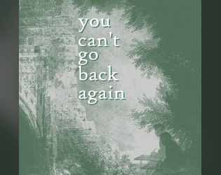 you can't go back again   - A short rpg about saving the world and saying goodbye. 