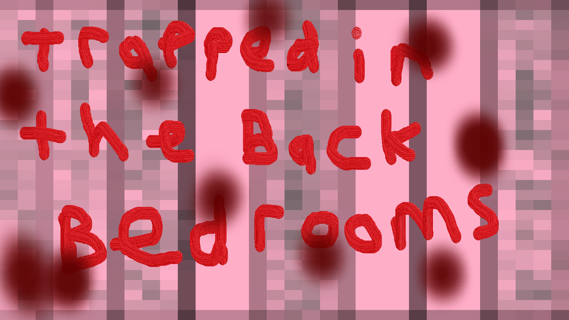 Trapped In the Back Bedrooms