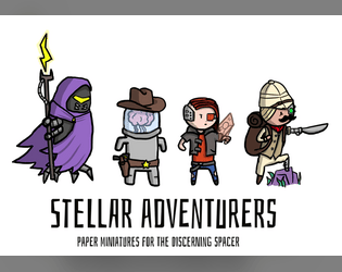 Stellar Adventurers - Paper Minis   - 13 unique paper miniatures for the discerning spacer. 