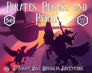 Pirates, Pegasi, and Peril (5e)   - A fully illustrated 13-page PDF with 2 music tracks, 2 battlemaps, 3 magic items, and 4 monsters with tokens. 