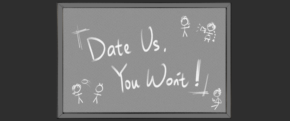 Date Us, You Won't!