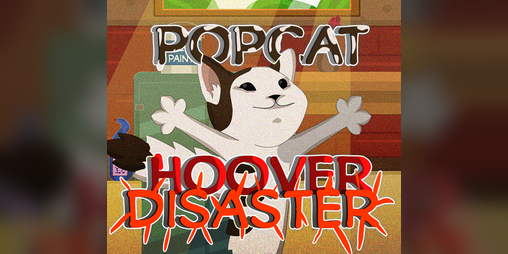 Cover image for Popcat Hoover Disaster