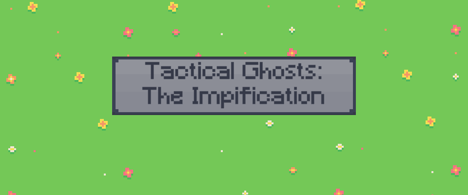 Tactical Ghosts: The Impification