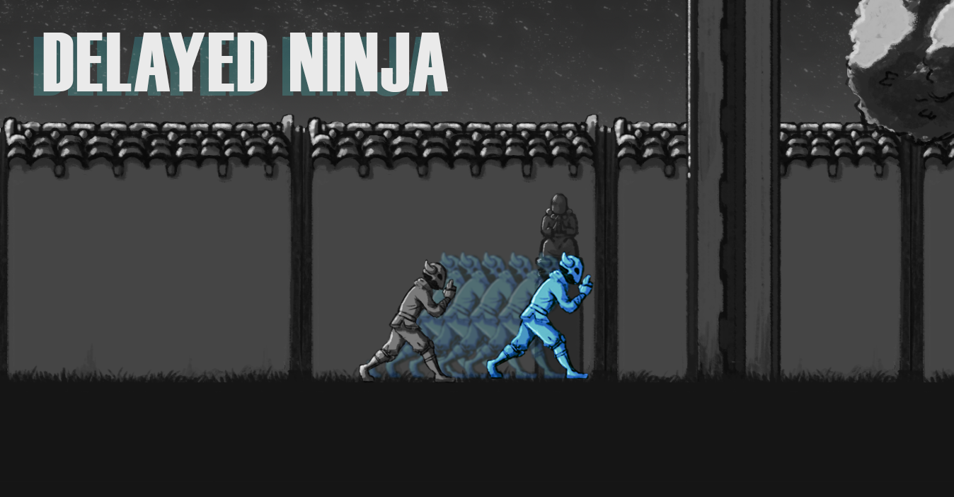Delayed Ninja