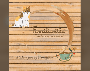 Familiaritea   - gmless game about a witch's familiars making them a cup of tea 