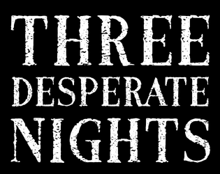 Three Desperate Nights   - Three scores for Blades in the Dark 