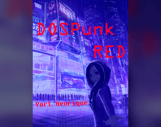 DOSPunk RED   - A retro cyberpunk adventure game that is fast and furious. 