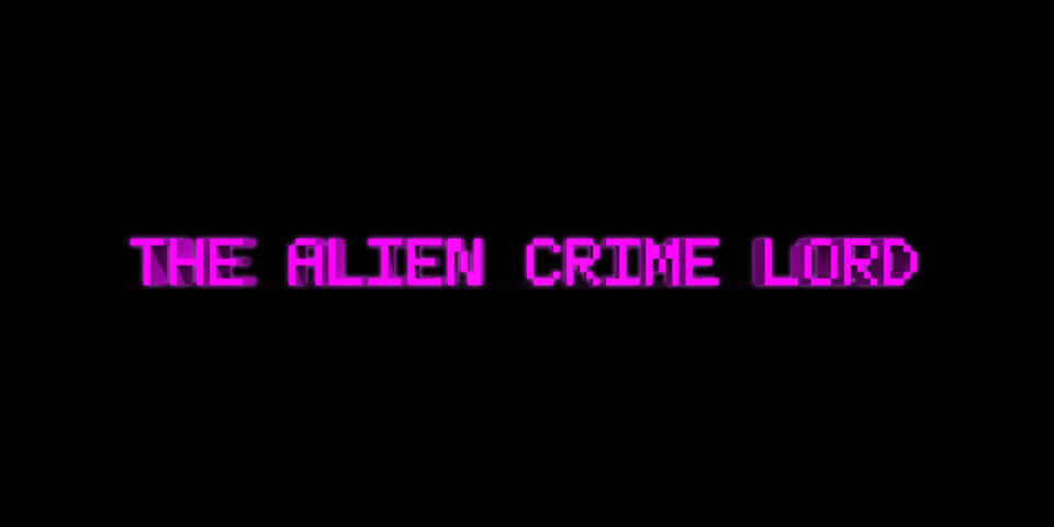 The Alien Crime Lord