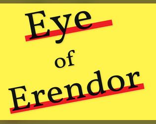 Eye of Erendor   - A Rules-Light, Fiction-First Fantasy RPG 