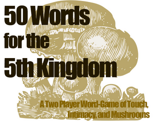 50 Words for the 5th Kingdom   - A 2 player word game of touch and mushrooms 