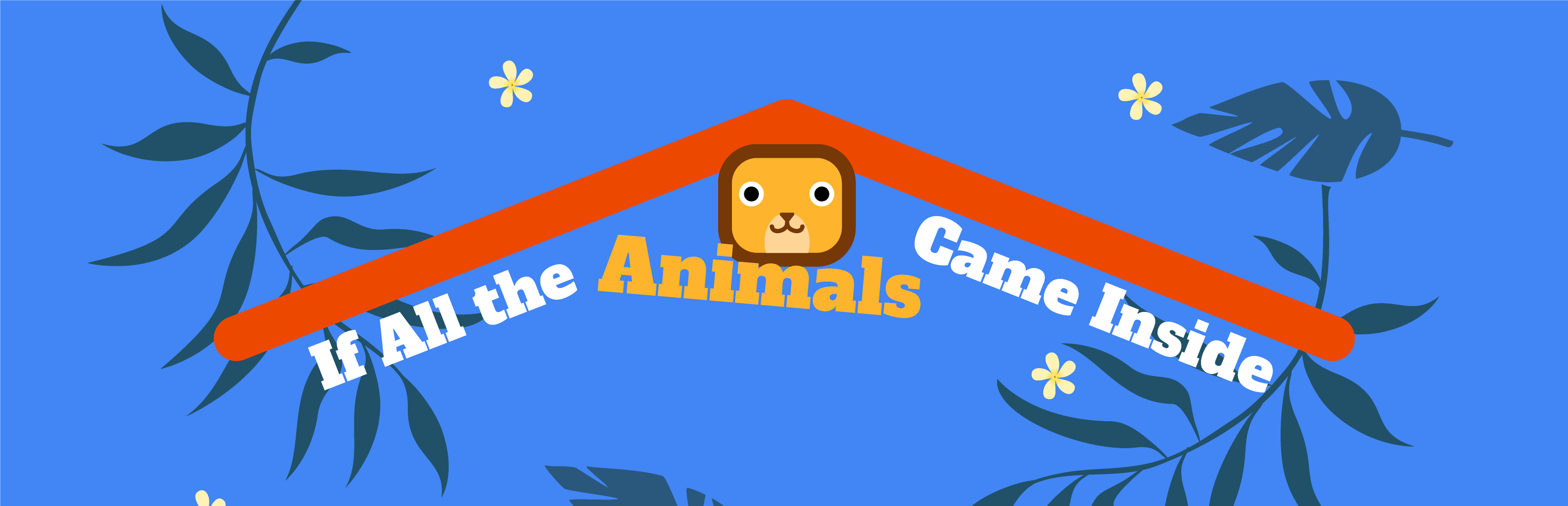 If All the Animals Came Inside
