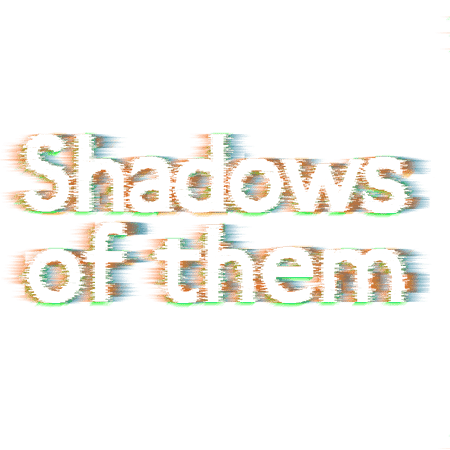 Shadows of them