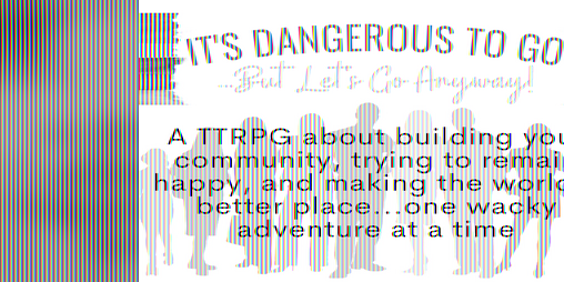 Cover image for It's Dangerous to Go...But Let's Go Anyway!