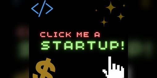 Cover image for Click Me a Startup!