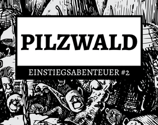 Pilzwald - Einstiegsabenteuer #2   - Ein One Page Abenteuer für Cairn in Deutsch. 