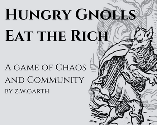 Hungry Gnolls Eat the Rich   - A rules-lite RPG of chaos and community 