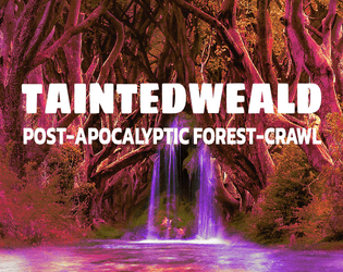 Taintedweald   - Post-Apocalyptic forest-crawl 