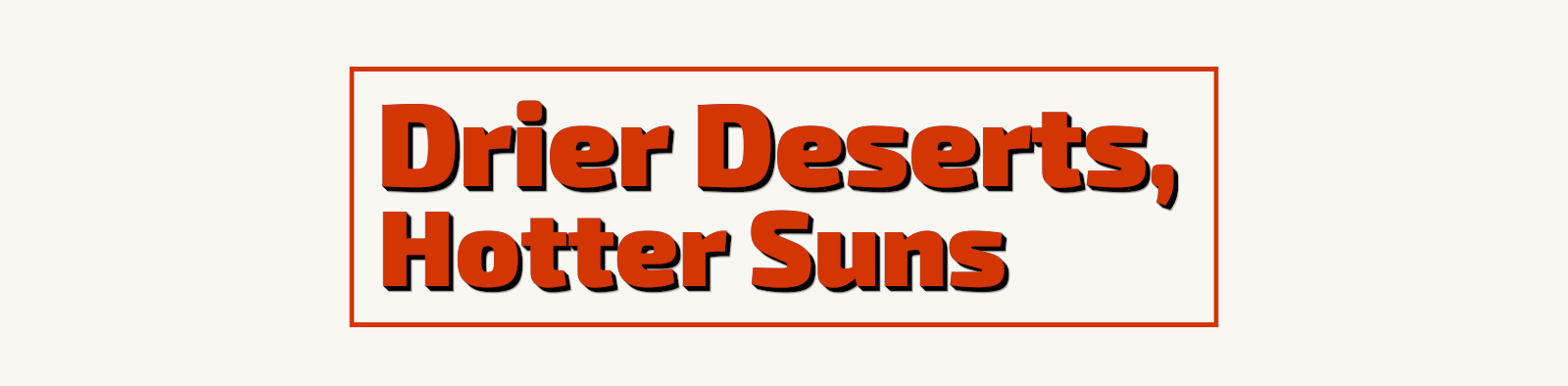 Drier Deserts, Hotter Suns [Playtest]