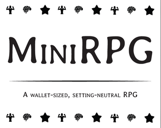 MiniRPG   - A wallet-sized, setting-neutral role-playing game. 