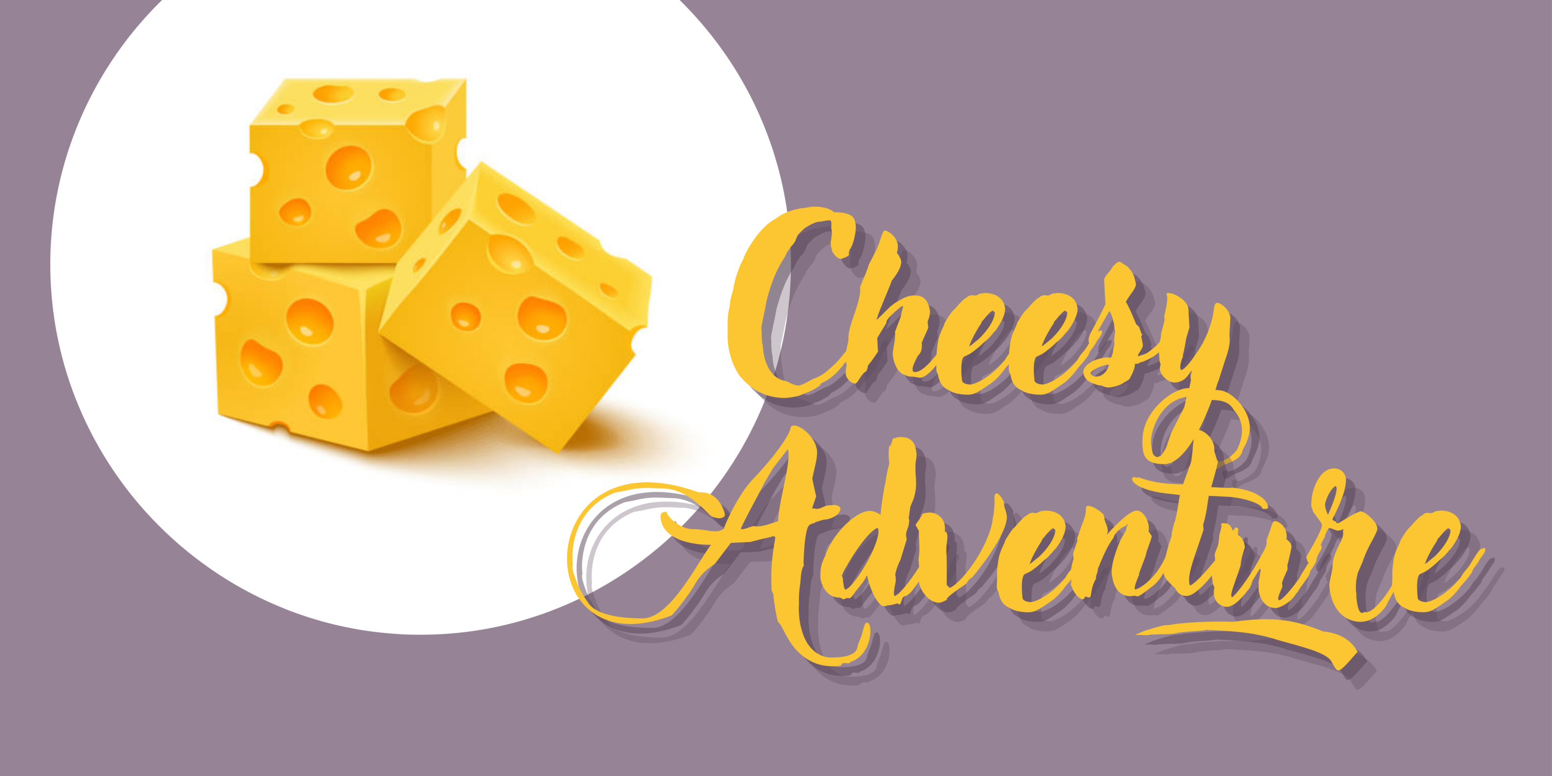 Cheesy Adventure