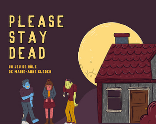 Please Stay Dead   - La résurrection de ce proche vous pourrit la vie. Gérez efficacement la situation avec ce jeu de rôle horror-pulp ! 