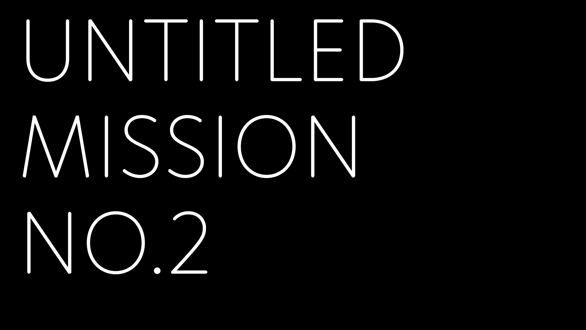 UNTITLED MISSION NO.2