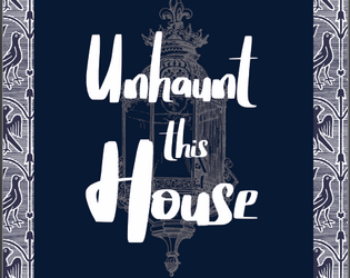 Unhaunt This House   - Explore the Distorted Emotional Nightmare of a Haunt as Investigators with Supernatural Powers 