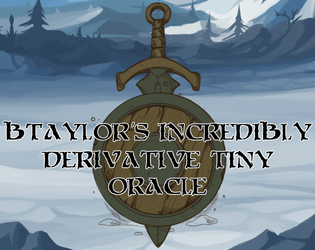 BTaylor’s Incredibly Derivative Tiny Oracle   - A Tiny Oracle to facilitate solo play of your favorite tabletop RPG’s. 