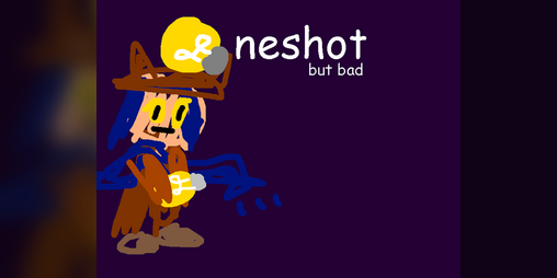 Cover image for Oneshot but Bad