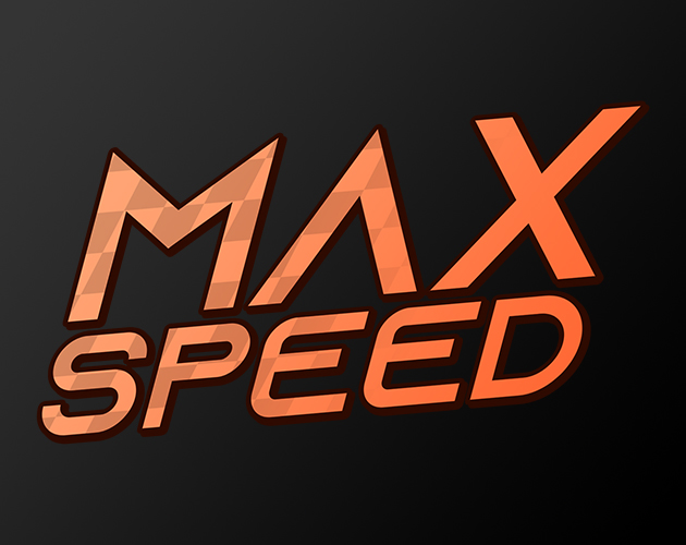Max Speed by Max C. Games, riks, Ryan N, Nicholas Alesse, Bryophite