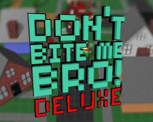 Don't Bite Me Bro! Deluxe