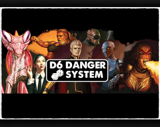D6 Danger System   - A Fast-Paced Narrative Roleplaying System for Any Setting 
