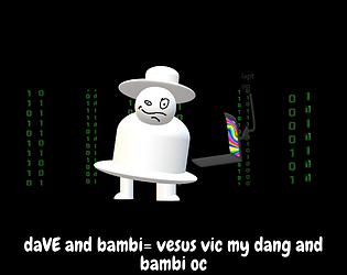 daVE and bambi= vesus vic my dang and bambi oc mod | Jonnycat Port's