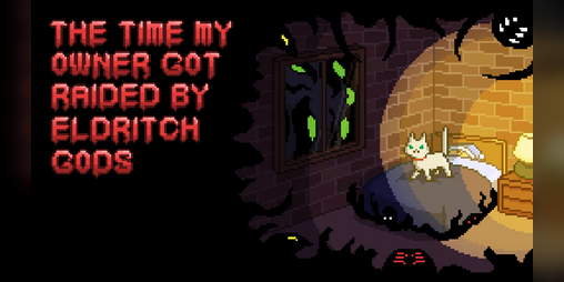 Cover image for The Time My Owner Got Raided By Eldritch Gods!