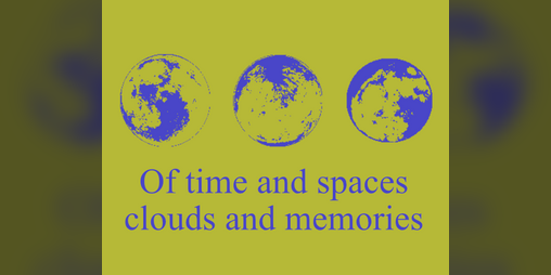Cover image for Of time and spaces, clouds and memories